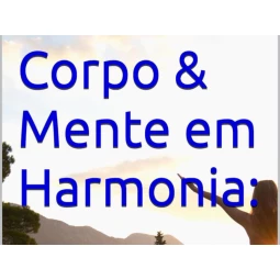 Foto Corpo & Mente em Harmonia:: Um Guia Completo para o Bem-Estar