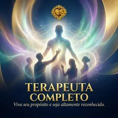 Terapeuta Completo: Viva do seu propósito e seja altamente reconhecido.