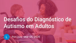 Desafios do Diagnóstico de Autismo em Adultos