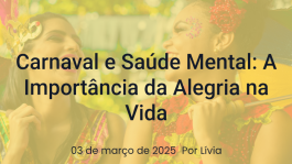 Carnaval e Saúde Mental: A Importância da Alegria na Vida