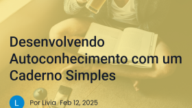 Foto: Desenvolvendo Autoconhecimento com um Caderno Simples