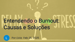 Entendendo o Burnout: Causas e Soluções